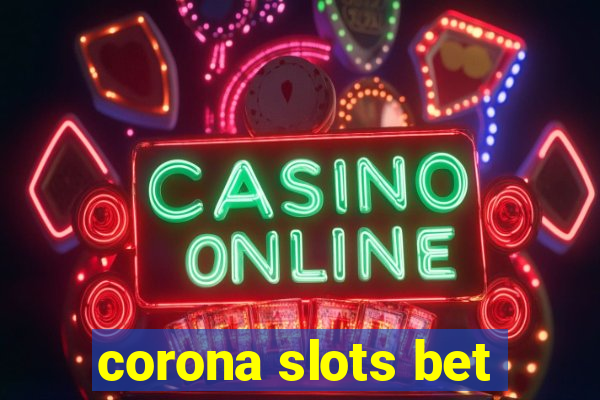 corona slots bet